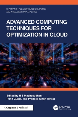 Advanced Computing Techniques for Optimization in Cloud - Madhusudhan, H S (Editor), and Gupta, Punit (Editor), and Rawat, Pradeep Singh (Editor)