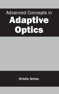 Advanced Concepts in Adaptive Optics - Ames, Kristie (Editor)