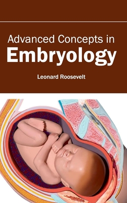 Advanced Concepts in Embryology - Roosevelt, Leonard (Editor)