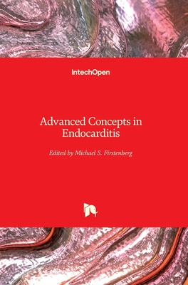 Advanced Concepts in Endocarditis - Firstenberg, Michael S. (Editor)