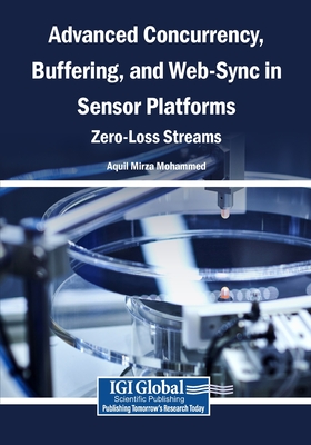 Advanced Concurrency, Buffering, and Web-Sync in Sensor Platforms: Zero-Loss Streams - Mohammed, Aquil Mirza (Editor)