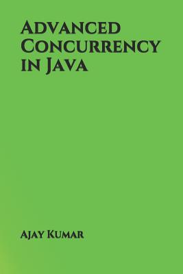 Advanced Concurrency in Java - Kumar, Ajay