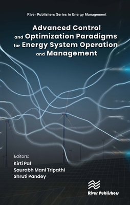 Advanced Control and Optimization Paradigms for Energy System Operation and Management - Pal, Kirti (Editor), and Tripathi, Saurabh Mani (Editor), and Pandey, Shruti (Editor)