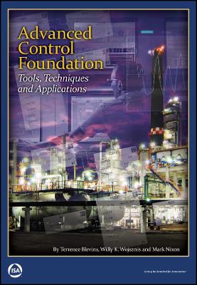 Advanced Control Foundation: Tools, Techniques, and Applications - Blevins, Terrence L, and Wojsznis, Willy K, and Nixon, Mark J
