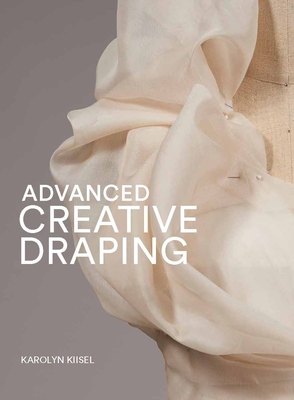 Advanced Creative Draping - Kiisel, Karolyn