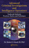 Advanced Criminal Investigations and Intelligence Operations: Tradecraft Methods, Practices, Tactics, and Techniques