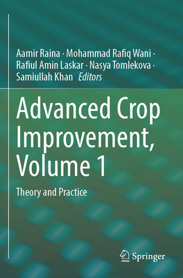 Advanced Crop Improvement, Volume 1: Theory and Practice - Raina, Aamir (Editor), and Wani, Mohammad Rafiq (Editor), and Laskar, Rafiul Amin (Editor)