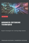 Advanced CryEngine Techniques: Expert Strategies for Cutting-Edge Games
