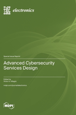 Advanced Cybersecurity Services Design - Villagr�, V�ctor A (Guest editor)