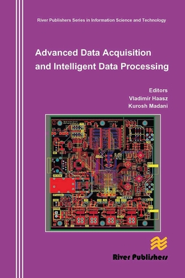 Advanced Data Acquisition and Intelligent Data Processing - Haasz, Vladimir (Editor), and Madani, Kurosh (Editor)