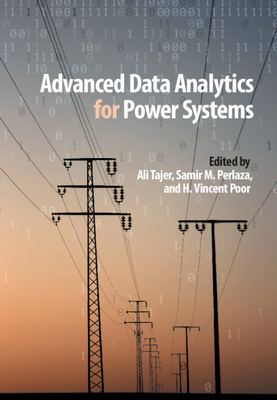 Advanced Data Analytics for Power Systems - Tajer, Ali (Editor), and Perlaza, Samir M. (Editor), and Poor, H. Vincent (Editor)