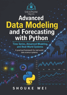 Advanced Data Modeling and Forecasting with Python: Time Series, Advanced Modeling, and Real-World Systems