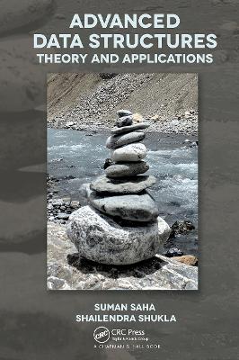 Advanced Data Structures: Theory and Applications - Saha, Suman, and Shukla, Shailendra