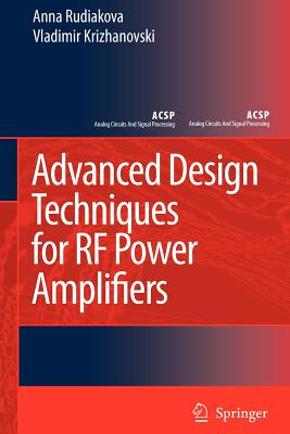 Advanced Design Techniques for RF Power Amplifiers - Rudiakova, Anna N., and Krizhanovski, Vladimir