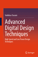 Advanced Digital Design Techniques: High Speed and Low Power Design Techniques