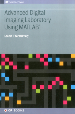Advanced Digital Imaging Laboratory Using MATLAB� - Yaroslavsky, Leonid P