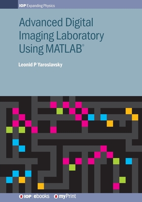 Advanced Digital Imaging Laboratory Using MATLAB(R) - Yaroslavsky, Leonid P