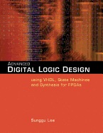 Advanced Digital Logic Design Using Vhdl, State Machines, and Synthesis for Fpga's