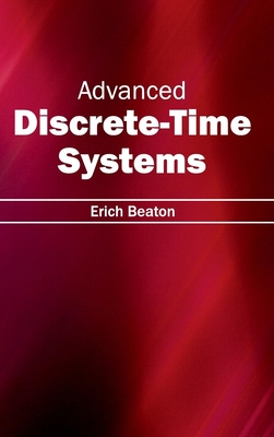 Advanced Discrete-Time Systems - Beaton, Erich (Editor)