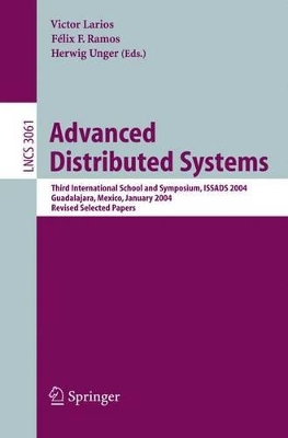 Advanced Distributed Systems - Ramos, Felix F (Editor), and Unger, Herwig (Editor), and Larios, Victor (Editor)
