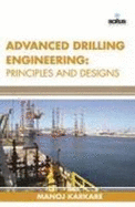 Advanced Drilling Engineering: Principles & Designs