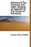 Advanced Ear-Training and Sight-Singing as Applied to the Study of Harmony
