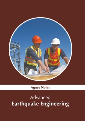 Advanced Earthquake Engineering - Nolan, Agnes (Editor)