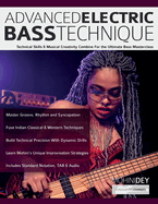Advanced Electric Bass Technique: Technical Skills & Musical Creativity Combine For the Ultimate Bass Masterclass