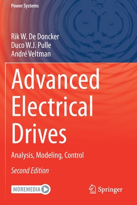 Advanced Electrical Drives: Analysis, Modeling, Control - De Doncker, Rik W, and Pulle, Duco W J, and Veltman, Andr�
