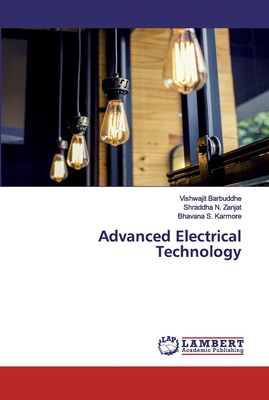Advanced Electrical Technology - Barbuddhe, Vishwajit, and Zanjat, Shraddha N, and Karmore, Bhavana S