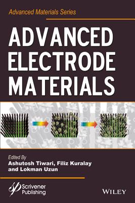 Advanced Electrode Materials - Tiwari, Ashutosh (Editor), and Kuralay, Filiz (Editor), and Uzun, Lokman (Editor)
