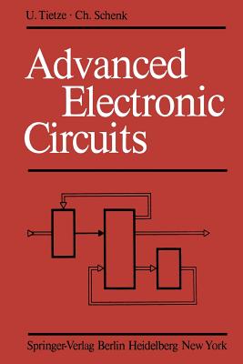 Advanced Electronic Circuits - Schmid, E, and Tietze, U, and Schenk, C