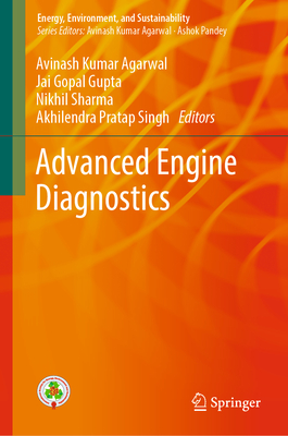 Advanced Engine Diagnostics - Agarwal, Avinash Kumar (Editor), and Gupta, Jai Gopal (Editor), and Sharma, Nikhil (Editor)