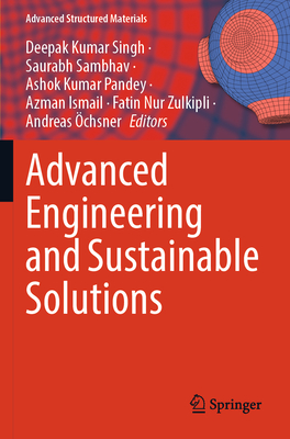 Advanced Engineering and Sustainable Solutions - Singh, Deepak Kumar (Editor), and Sambhav, Saurabh (Editor), and Pandey, Ashok Kumar (Editor)