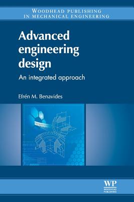 Advanced Engineering Design: An Integrated Approach - Benavides, Efr�n M