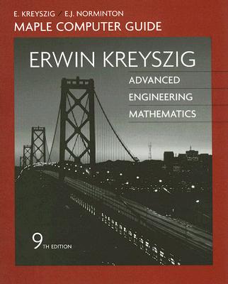 Advanced Engineering Mathematics: A Self-contained Introduction - Maple Computer Guide - Kreyszig, Erwin