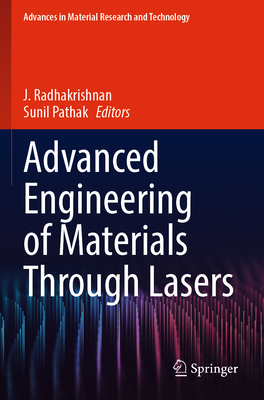 Advanced Engineering of Materials Through Lasers - Radhakrishnan, J. (Editor), and Pathak, Sunil (Editor)