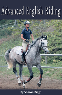 Advanced English Riding - Biggs, Sharon