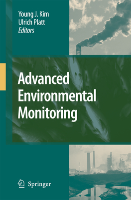 Advanced Environmental Monitoring - Kim, Young (Editor), and Platt, Ulrich (Editor)
