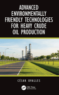 Advanced Environmentally Friendly Technologies for Heavy Crude Oil Production