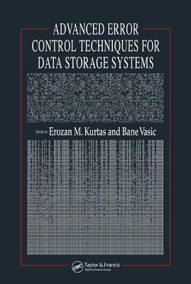 Advanced Error Control Techniques for Data Storage Systems - Kurtas, Erozan M (Editor), and Vasic, Bane (Editor)