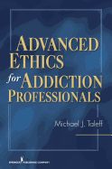 Advanced Ethics for Addiction Professionals