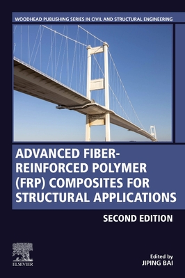 Advanced Fibre-Reinforced Polymer (Frp) Composites for Structural Applications - Bai, Jiping (Editor)