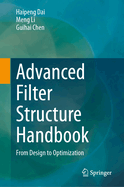 Advanced Filter Structure Handbook: From Design to Optimization