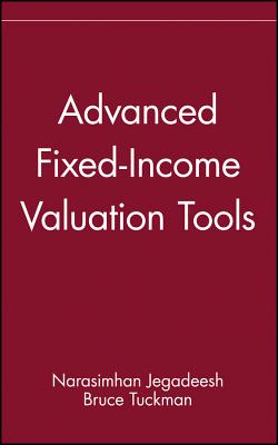 Advanced Fixed-Income Valuation Tools - Jegadeesh, Narasimhan, and Tuckman, Bruce
