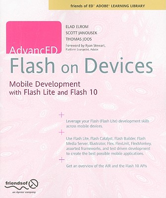 Advanced Flash on Devices: Mobile Development with Flash Lite and Flash 10 - Janousek, Scott, and Elrom, Elad, and Joos, Thomas