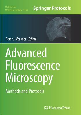 Advanced Fluorescence Microscopy: Methods and Protocols - Verveer, Peter J (Editor)