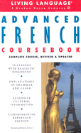 Advanced French Coursebook: Complete Course, Revised & Updated - Living Language
