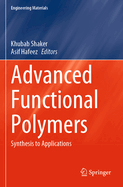 Advanced Functional Polymers: Synthesis to Applications