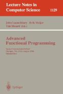 Advanced Functional Programming: Second International School, Olympia, Wa, USA, August 26 - 30, 1996, Tutorial Text